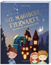 Anika Hasse ~ Die magische Tierwarte - Abenteuer im versteiner ... 9783946739975