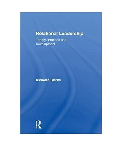 Relational leadership theory - leadership:,