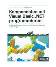 Komponenten mit Visual Basic .NET programmieren: Effizientes Programmieren durch