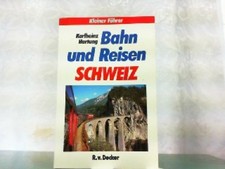 Bahn und Reisen Schweiz. Hartung, Karlheinz: