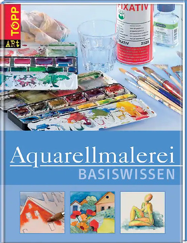 Basiswissen aquarellmalerei - basiswissen,