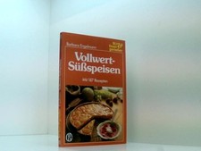 Vollwert - Süßspeisen. Mit 187 Rezepten. ( Essen und genießen) mit 187 Rezepten 