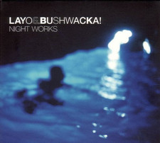 Layo & Bushwacka! [CD] Night Works (2002)