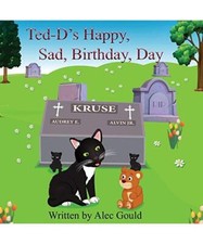 Ted-D's Happy, Sad, Birthday, Day, Alec Gould