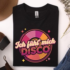 Ich fühl mich Disco T-Shirt