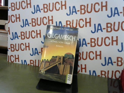 Gilgamesch könig von uruk - gilgamesch,,