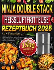 Ninja Double Stack Heißluftfritteuse Rezeptbuch für Einsteiger 1500 Tage Rezepte