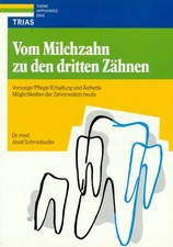 Vom Milchzahn zu den dritten Zähnen. Vorsorge, Pflege, Erhaltung und Ästhetik: M