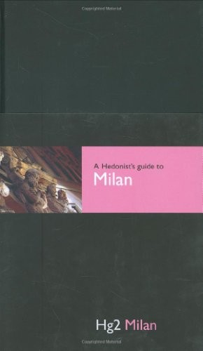 Hedonist guide to - guide, milan
