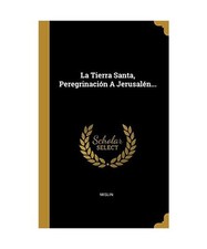 La Tierra Santa, Peregrinación A Jerusalén...