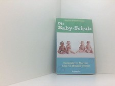 Die Baby-Schule: Kleinkinder im Alter von 5 bis 15 Monaten erziehen Kleinkinder 