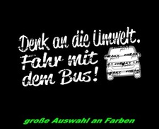 Denk an die Umwelt fahr BUS , FUN Lustig Aufkleber Sticker JDM Camping Van