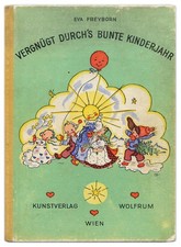 Eva Freyborn * Vergnügt durch's bunte Kinderjahr * Wolfrum Wien Erstausgabe 1949