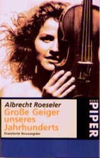 Grosse Geiger unseres Jahrhunderts Roeseler, Albrecht und Norbert Hornig: