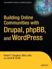 Building Online Communities with Drupal, phpBB, and W by Smith, Jared 1590595629
