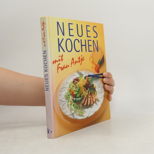 Neues kochen mit - frau, antje 