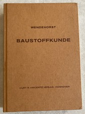 Baustoffkunde für Studium und Selbstunterricht Wendehorst 18. Ausgabe 1966