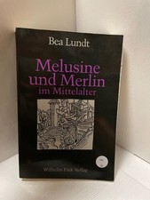 Melusine und Merlin im Mittelalter: Entwürfe und Modelle weiblicher Existenz im 
