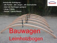 Bauwagen Leimholzbogen Holzbogen Pergola Runddach Rundsparren Handmade Massiv