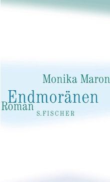 Endmoränen roman von - endmoränen:,