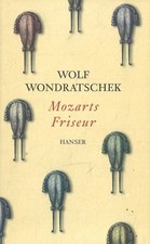 Mozarts Friseur von Wolf Wondratschek (2002, Gebundene Ausgabe)