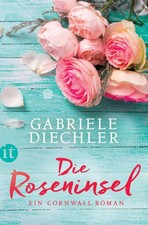 Die Roseninsel | Ein Cornwall-Roman | Gabriele Diechler | Deutsch | Taschenbuch