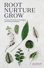 Root, Nurture, Grow: The Essential Guide to Propaga... | Buch | Zustand sehr gut