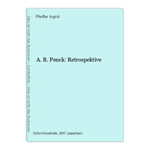 Penck retrospektive - a.r.,