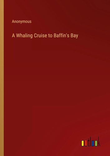 Whaling cruise baffin s - a, baffin's