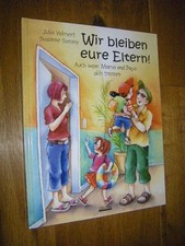 Wir bleiben eure Eltern! Auch wenn Mama und Papa sich trennen Volmert, Julia/Sze