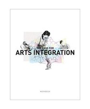 The Case for Arts Integration Workbook, Gabriel Harp, Veronica Stanich, Stephani
