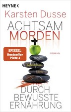 Achtsam morden durch bewusste Ernährung | Karsten Dusse | 2025 | deutsch