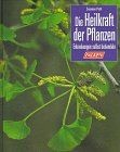Die heilkraft der pflanzen - heilkraft,