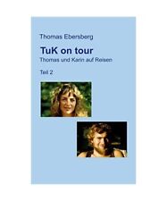 TuK on tour: Thomas und Karin auf Reisen, Teil 2, Thomas Ebersberg