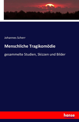 Johannes scherr menschliche - scherr, |