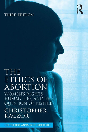 The ethics abortion - the, of