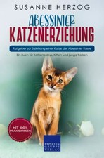 Abessinier Katzenerziehung Ratgeber zur Erziehung der Abessinierkatze, Neuwertig