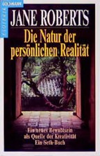Die Natur der persönlichen Realität. Ein neues Bewusstsein als Quelle der Kreati