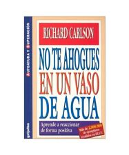 No Te Ahogues en un Vaso de Agua / Don't Sweat the Small Stuff, Richard Carlson