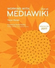 Working with Mediawiki, 2nd Edition by Yaron Koren [Paperback]