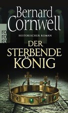 Der sterbende König / Sachsen-Uhtred Saga Bd. 6 von Bernard Cornwell, UNGELESEN