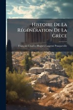 Histoire De La RÃ(c)gÃ(c)nÃ(c)ration De La Grèce [French] [Paperback]
