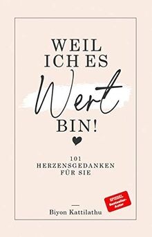 Weil ich wert bin - bin!, von