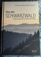 Über den Schwarzwald - Entdeckungsreise auf dem Westweg Schweikle, Johannes und 