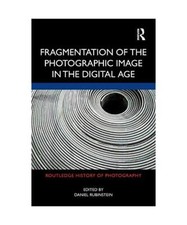 Fragmentation of the Photographic Image in the Digital Age