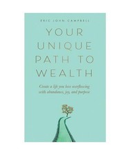Ihr einzigartiger Weg zum Reichtum: Schaffen Sie ein Leben, das Sie lieben, voller Fülle, j
