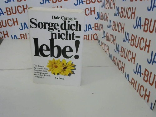 Sorge dich nicht lebe - sorge, nicht.