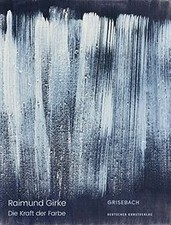 Raimund Girke: Kraft der Farbe von Grisebach GmbH | Buch | Zustand wie neu