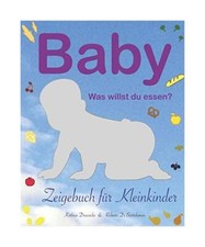Baby - was willst du essen?: Zeigebuch für Kleinkinder, Dreusicke, Kathrin