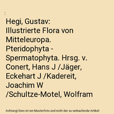 Hegi, Gustav: Illustrierte Flora von Mitteleuropa. Pteridophyta - Spermatophyta.